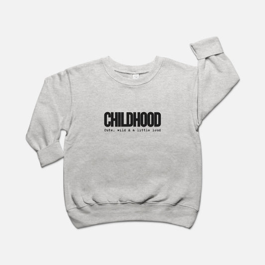 Childhood Toddler Sweatshirt